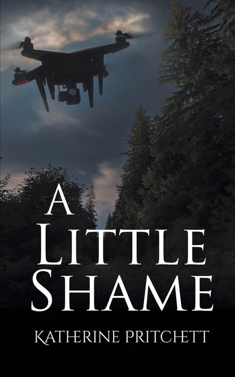 Text: „A Little Shame“, „Katherine Pritchett“. Eine Drohne fliegt über einen Wald bei Nacht.