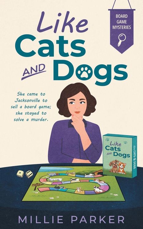 "Like Cats and Dogs" steht oben, darunter eine Frau nachdenklich. Unten ein Würfel und ein Spielbrett. Autor: Millie Parker.