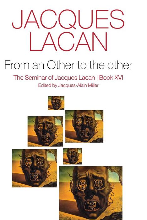 J Lacan: From an Other to the other: The Seminar of Jacques Lacan, Book XVI, Buch