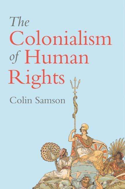 Colin Samson: The Colonialism of Human Rights, Buch