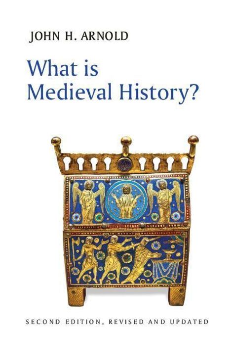 John H Arnold: What Is Medieval History?, Buch