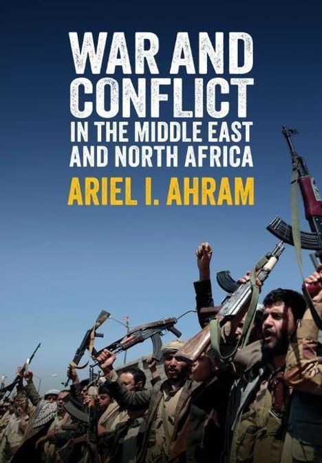 Ariel I Ahram: War and Conflict in the Middle East and North Africa, Buch