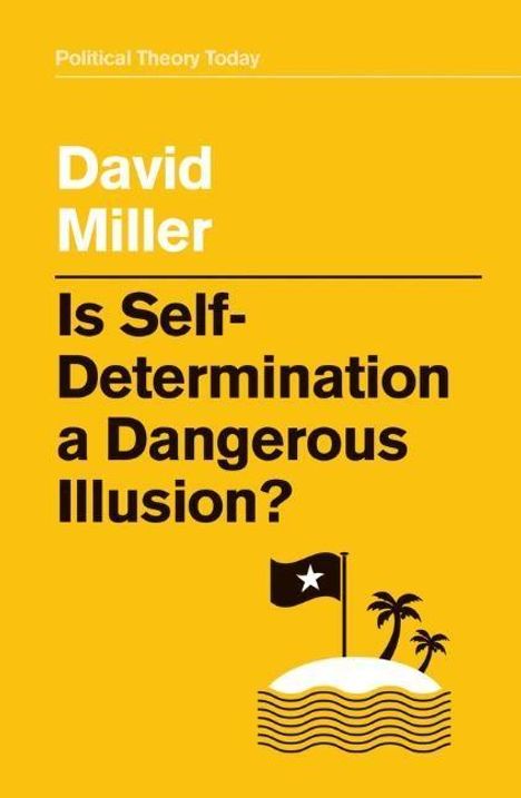 David Miller: Is Self-Determination a Dangerous Illusion?, Buch