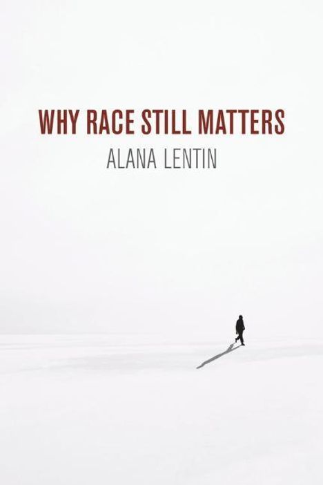 Alana Lentin: Why Race Still Matters, Buch