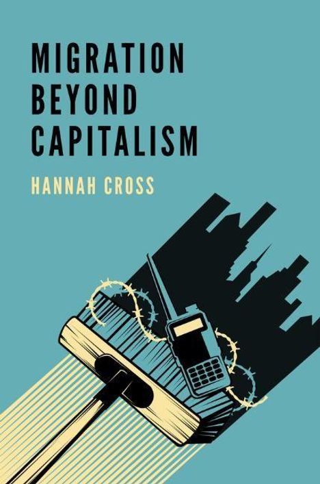 Hannah Cross: Migration Beyond Capitalism, Buch