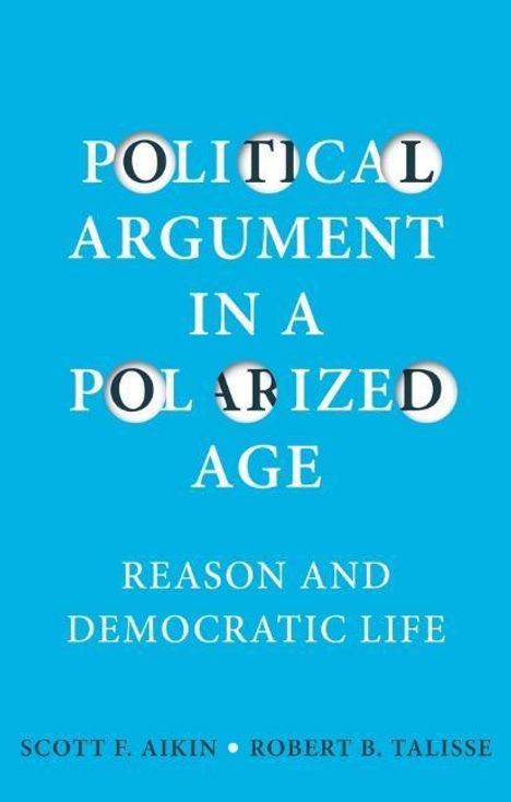 Scott F Aikin: Political Argument in a Polarized Age, Buch