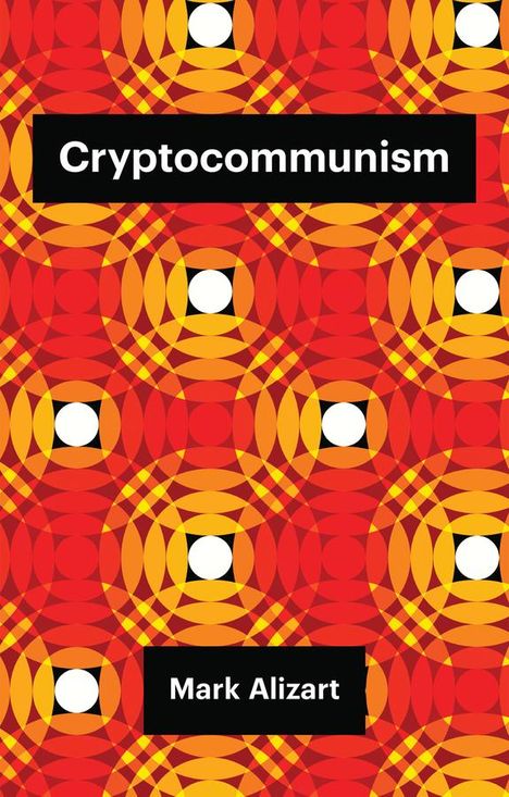 Mark Alizart: Cryptocommunism, Buch