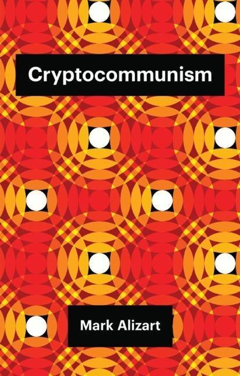 Mark Alizart: Cryptocommunism, Buch