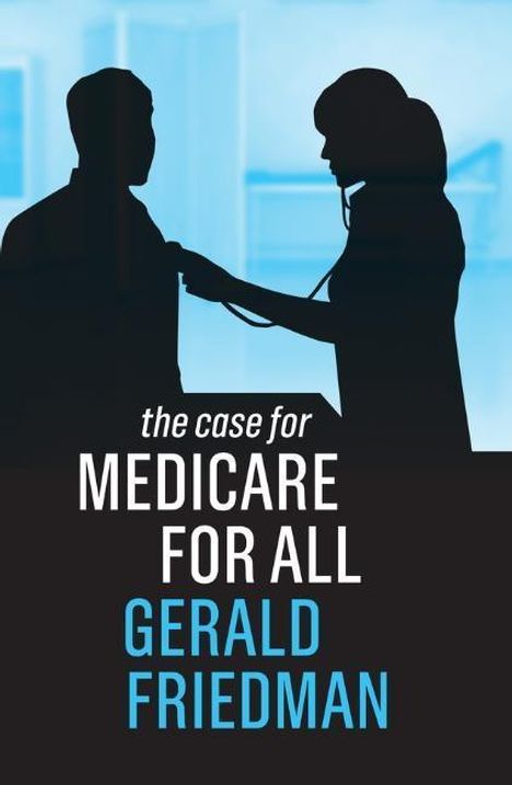 Gerald Friedman: The Case for Medicare for All, Buch