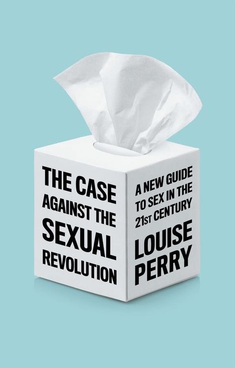 Louise Perry: The Case Against the Sexual Revolution, Buch