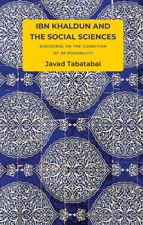 Javad Tabatabai: Ibn Khaldun and the Social Sciences, Buch