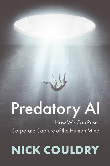Texte: "Predatory AI", "How We Can Resist Corporate Capture of the Human Mind", "Nick Couldry". Ein Mensch schwebt im Licht.