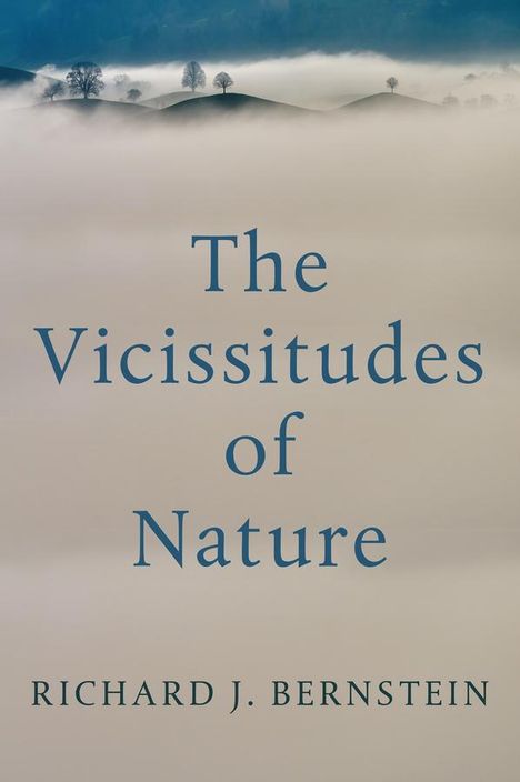 Richard J Bernstein: The Vicissitudes of Nature, Buch