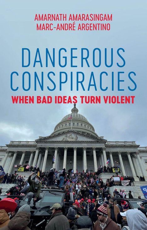 „AMARNATH AMARASINGAM, MARC-ANDRÉ ARGENTINO, DANGEROUS CONSPIRACIES, WHEN BAD IDEAS TURN VIOLENT.“ Menschenmenge vor dem Kapitol.