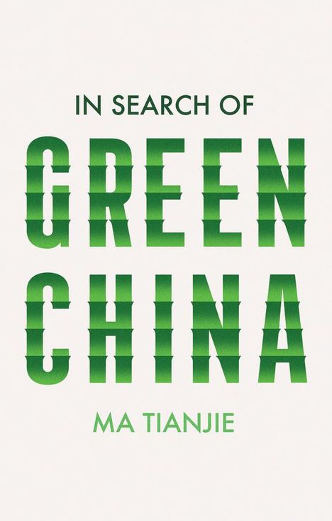 Tianjie Ma: In Search of Green China, Buch