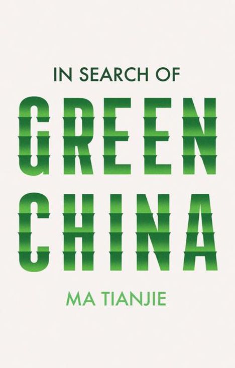 Tianjie Ma: In Search of Green China, Buch