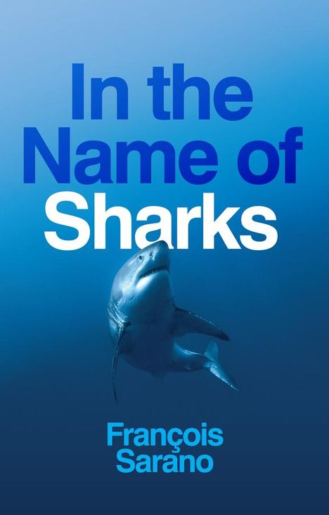 Francois Sarano: In the Name of Sharks, Buch