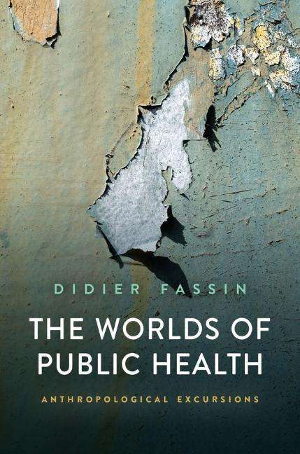 Didier Fassin: The Worlds of Public Health, Buch