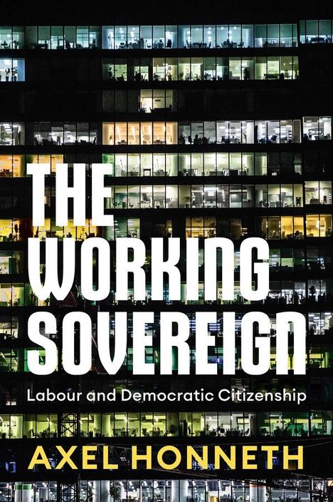Axel Honneth: The Working Sovereign, Buch