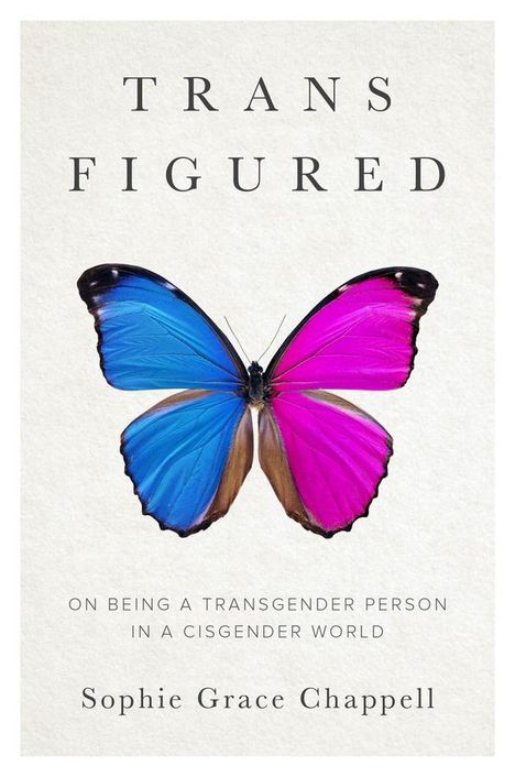 Sophie Grace Chappell: Trans Figured, Buch