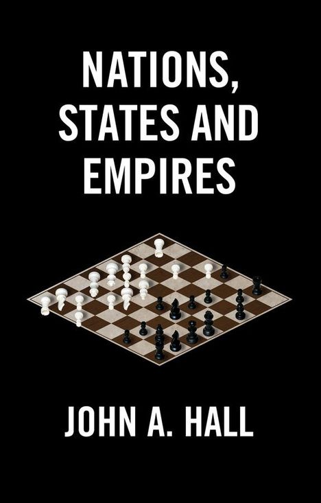 John A. Hall: Nations, States and Empires, Buch