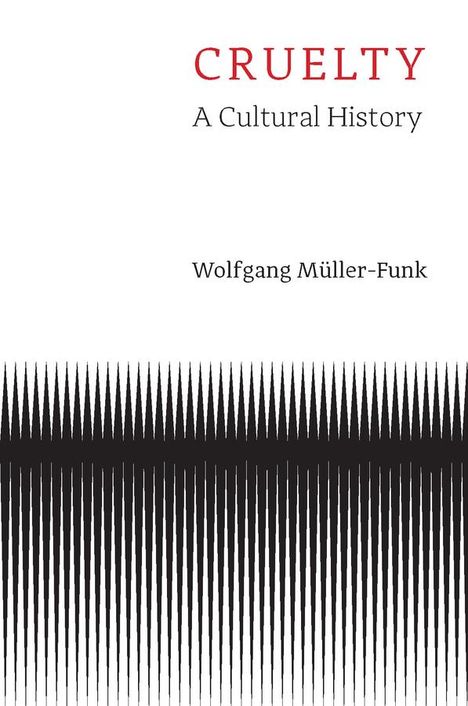 Wolfgang Muller-Funk: Cruelty, Buch