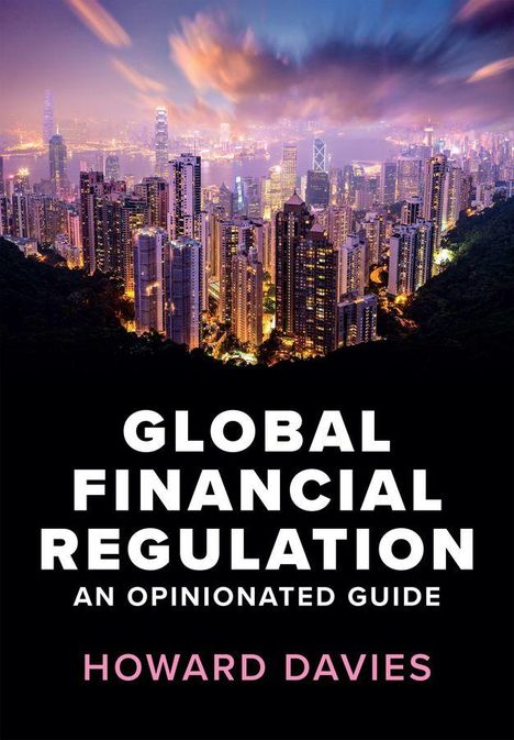 "GLOBAL FINANCIAL REGULATION: AN OPINIONATED GUIDE" von Howard Davies. Skyline einer beleuchteten Stadt bei Nacht.