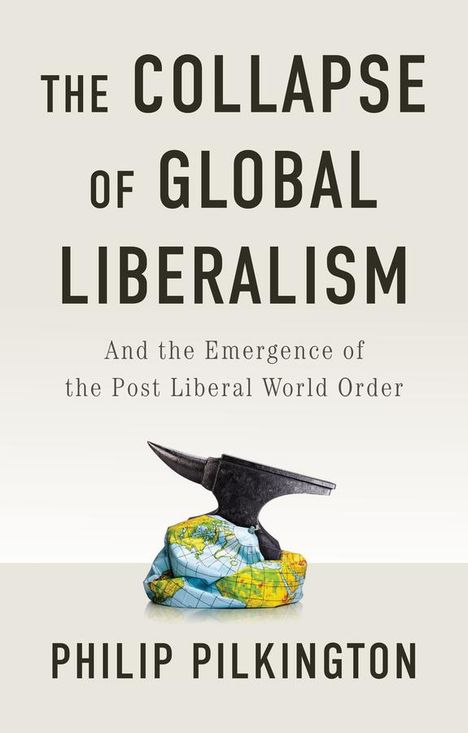 Philip Pilkington: The Collapse of Global Liberalism, Buch