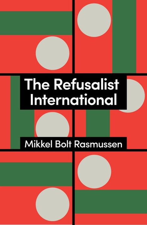 Mikkel Bolt Rasmussen: The Refusalist International, Buch