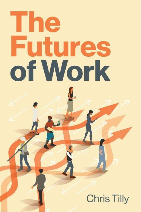 „The Futures of Work“, Chris Tilly. Illustration von Menschen auf verschlungenen Pfaden mit Pfeilen in verschiedene Richtungen.
