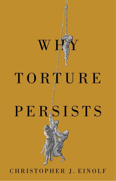 Christopher J. Einolf: Why Torture Persists, Buch