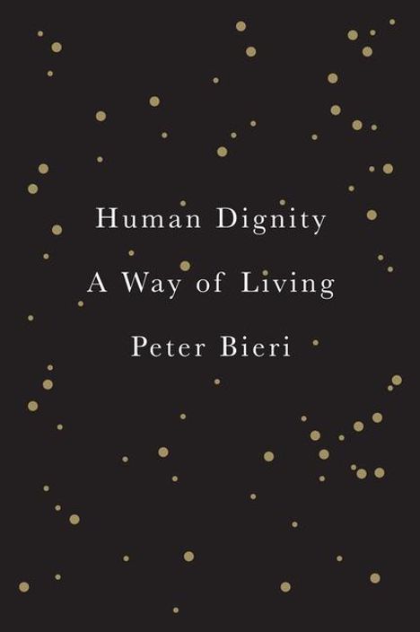 Peter Bieri: Human Dignity, Buch