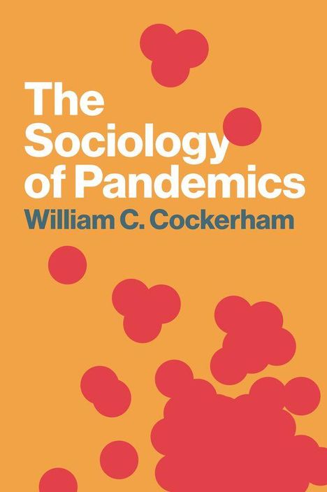 "The Sociology of Pandemics" von William C. Cockerham. Rote Kreise auf orangefarbenem Hintergrund.