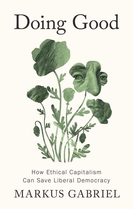 „Doing Good“ oben, „How Ethical Capitalism Can Save Liberal Democracy“ unten. Illustration von Pflanzen mit menschlichen Augen.