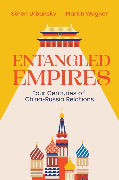 Oben die Namen Sören Urbansky und Martin Wagner. Darunter: "ENTANGLED EMPIRES." Illustration chinesischer und russischer Architektur.