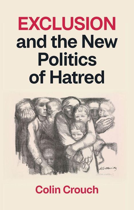 EXCLUSION and the New Politics of Hatred. Colin Crouch. Illustration von Menschen, die sich eng aneinander schmiegen.