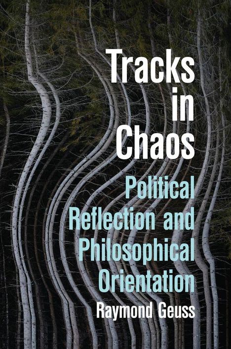 Raymond Geuss: Tracks in Chaos, Buch
