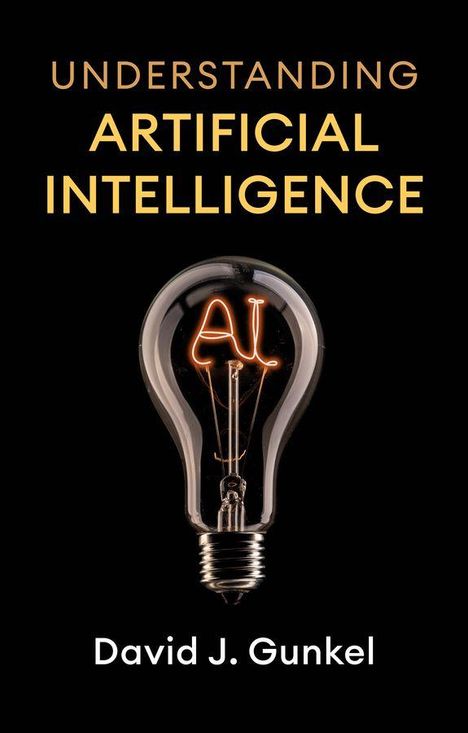 „Understanding Artificial Intelligence“ und „David J. Gunkel“ auf schwarzem Hintergrund, Glühbirne mit „AI“ leuchtet.