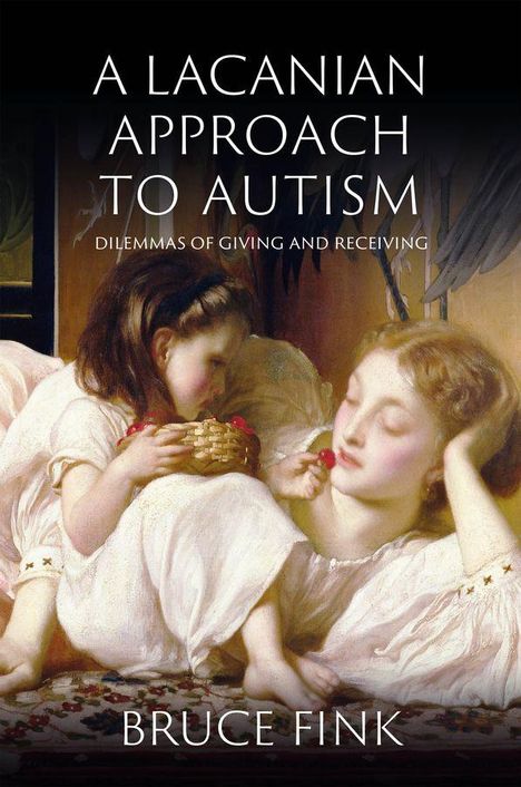 „A Lacanian Approach to Autism. Dilemmas of Giving and Receiving. Bruce Fink“ steht über einem Gemälde von zwei ruhenden Kindern.