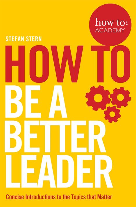Stefan Stern: How to: Be a Better Leader, Buch