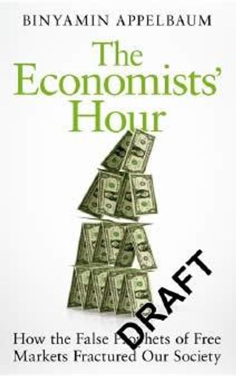 Binyamin Appelbaum: The Economists' Hour, Buch