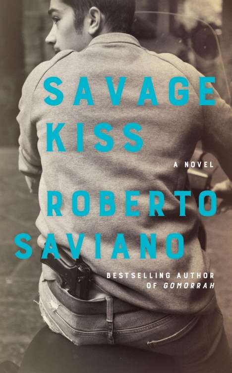 Roberto Saviano: Saviano, R: Savage Kiss, Buch