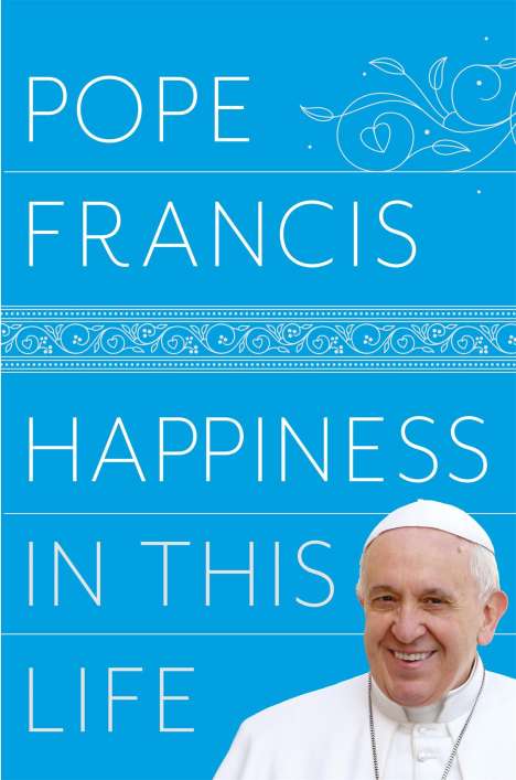 Pope Francis: Happiness in This Life, Buch