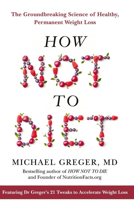 Michael Greger: Greger, M: How Not to Diet, Buch