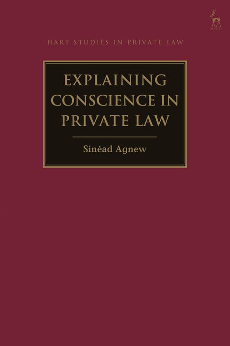 Sinéad Agnew: Explaining Conscience in Private Law, Buch