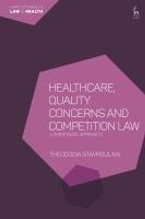 Theodosia Stavroulaki: Healthcare, Quality Concerns and Competition Law, Buch