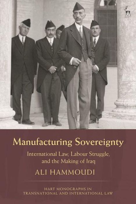 "Manufacturing Sovereignty: International Law, Labour Struggle, and the Making of Iraq" von Ali Hammoudi. Fünf Männer in Anzügen.