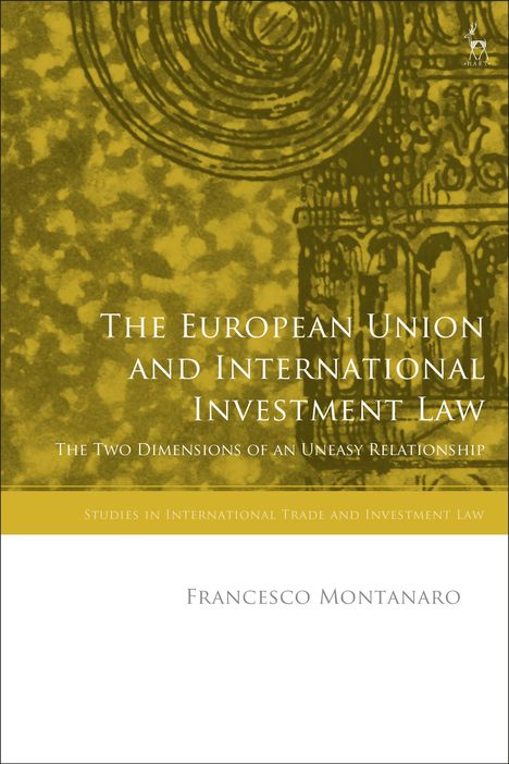 Francesco Montanaro: The European Union and International Investment Law, Buch