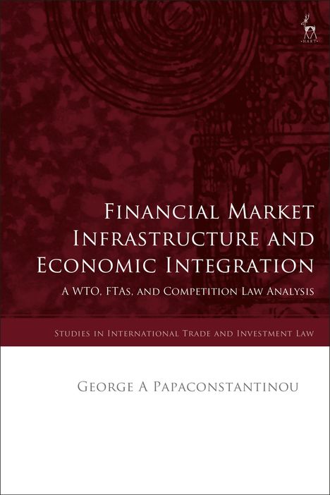 George A Papaconstantinou: Financial Market Infrastructure and Economic Integration, Buch