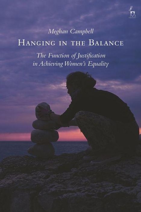 Meghan Campbell: "Hanging in the Balance: The Function of Justification in Women's Equality." Person stapelt Steine am Meer.